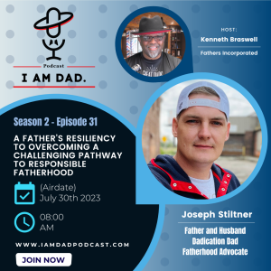 A Father’s Resiliency to Overcoming a Challenging Pathway to Responsible Fatherhood w/ Joseph R. Stiltner