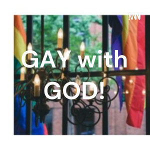Welcome to GAY with GOD! NEW NAME.... NEW PODCAST.....IT IS YOUR TIME TO SHINE!