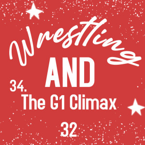 Wrestling AND The G1 Climax 32