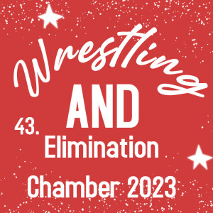 Wrestling AND Elimination Chamber 2023