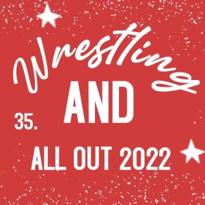 Wrestling AND All Out 2022