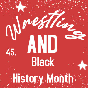 Wrestling AND Black History Month