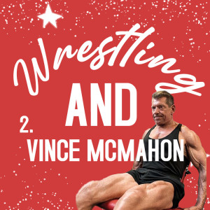 Wrestling AND Vince Mcmahon
