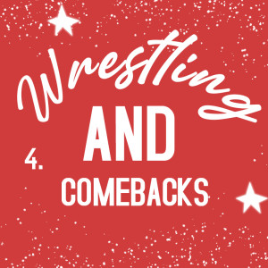 Wrestling AND Comebacks