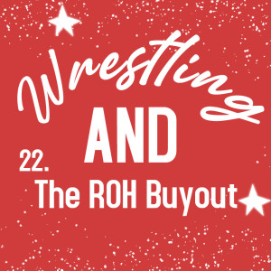 Wrestling AND The ROH Buyout