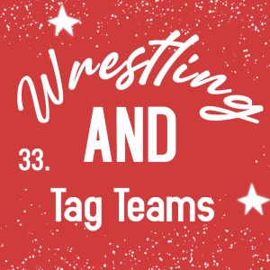 Wrestling AND Tag Teams