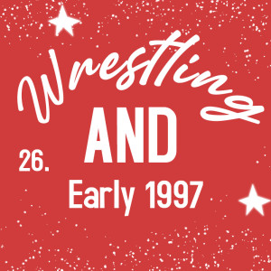 Wrestling AND Early 1997