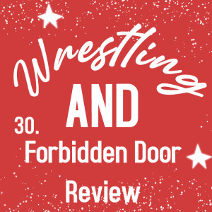 Wrestling and Forbidden Door 2022