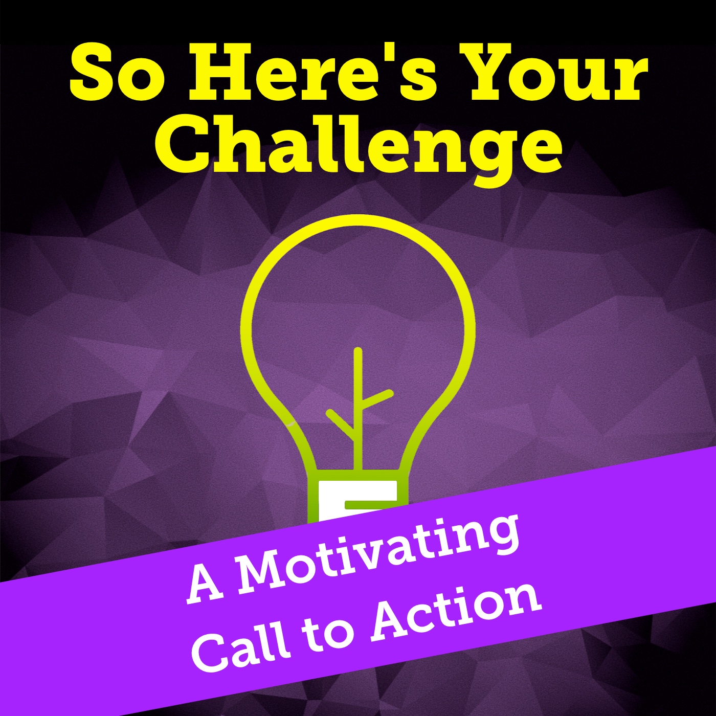 So Here’s Your Challenge