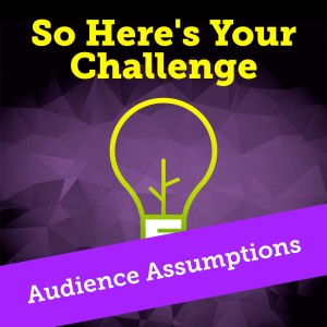 Audience Assumptions