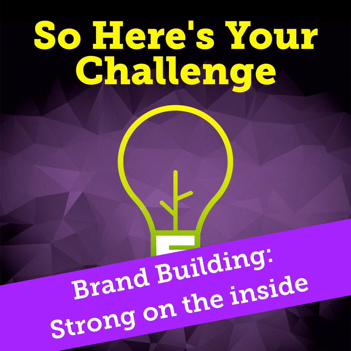 So Here’s Your Challenge