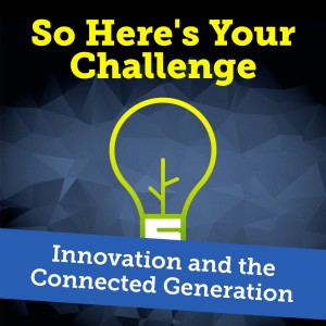 Innovation and the Connected Generation