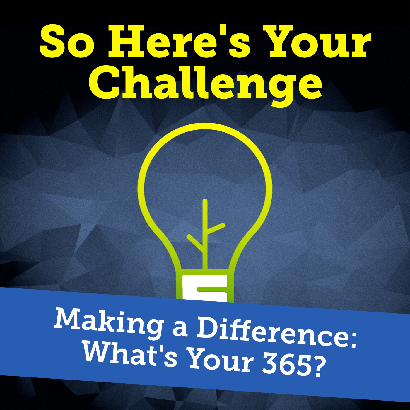 So Here’s Your Challenge