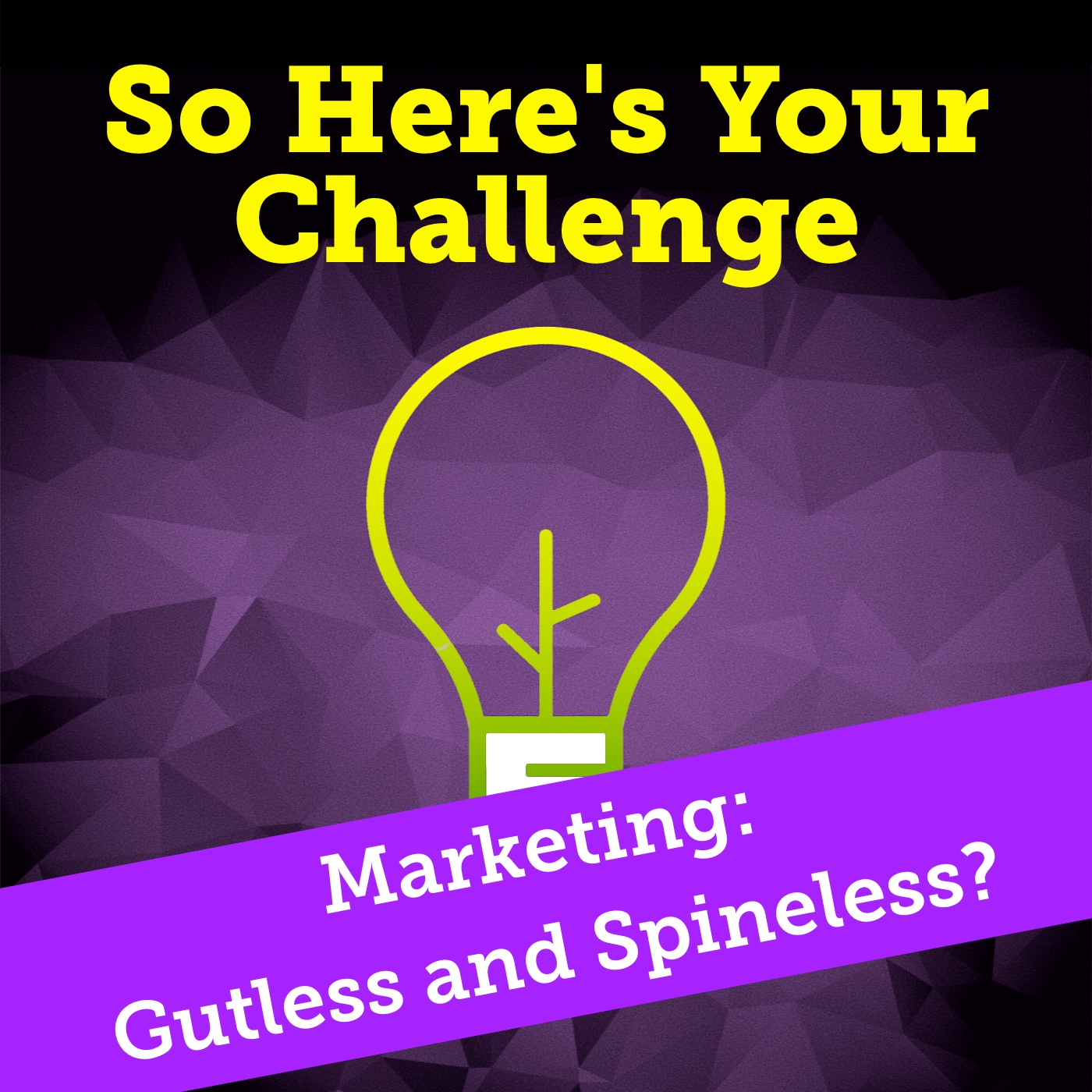 So Here’s Your Challenge
