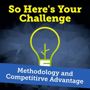 Methodology and Competitive Advantage