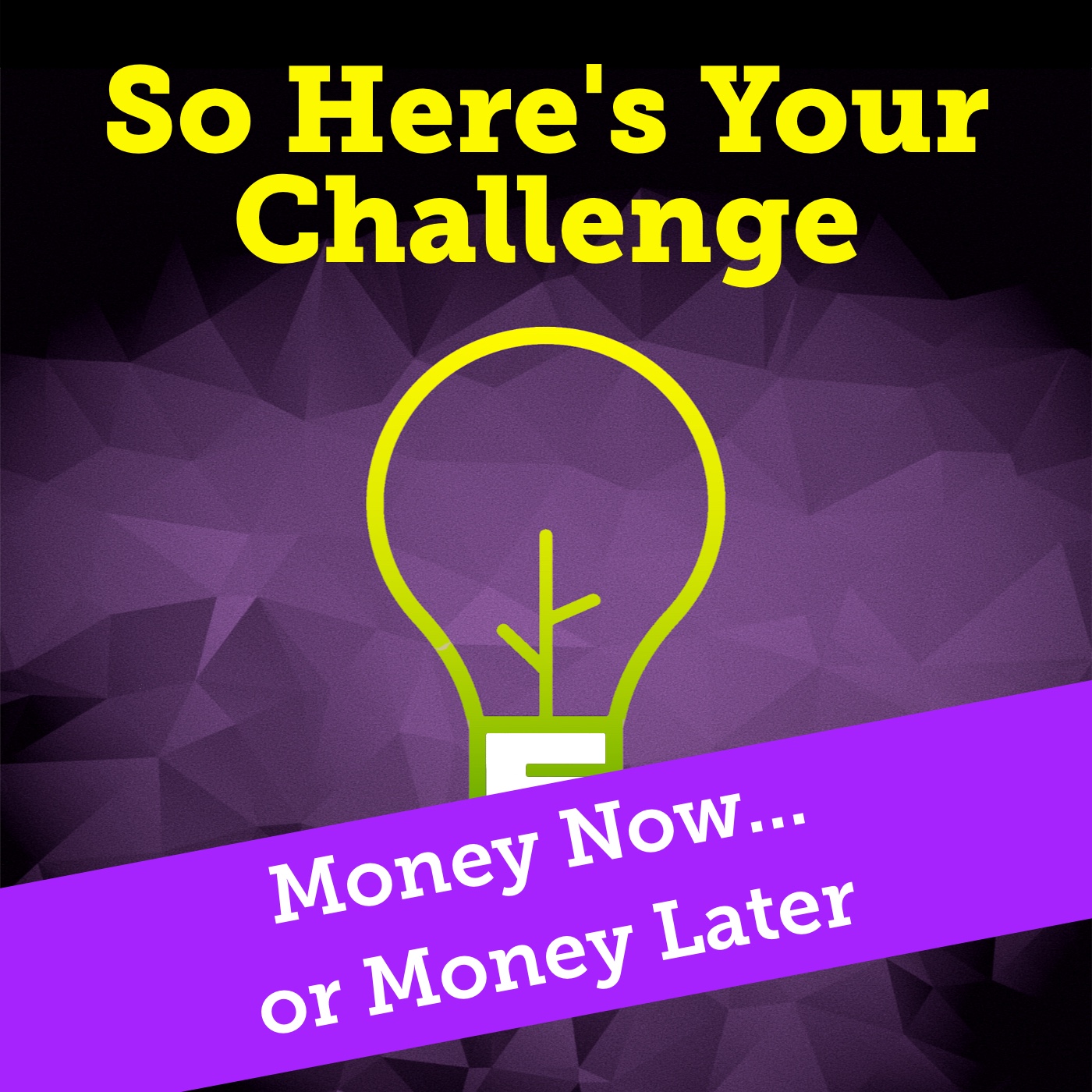 So Here’s Your Challenge