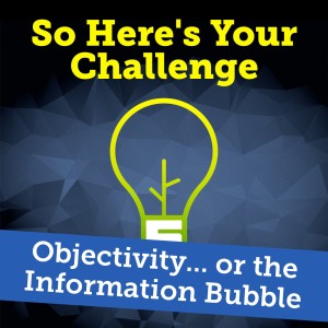 Objectivity or the Information Bubble