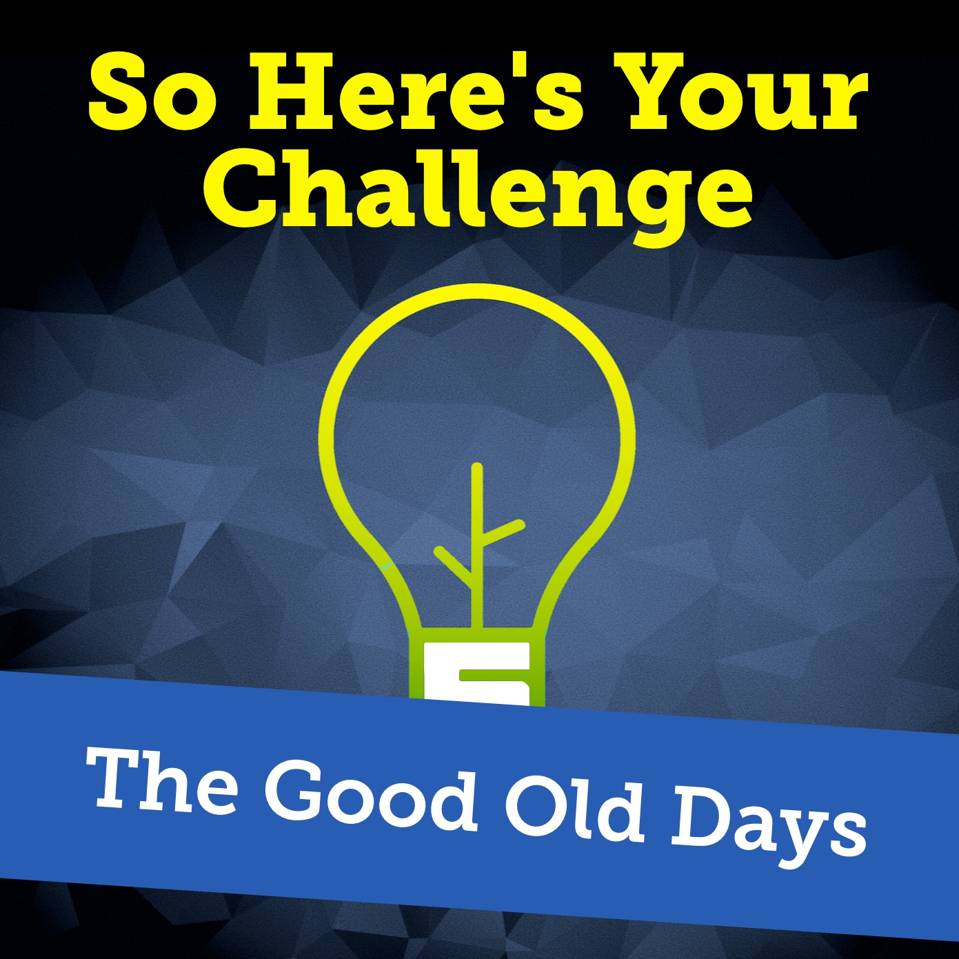 So Here’s Your Challenge