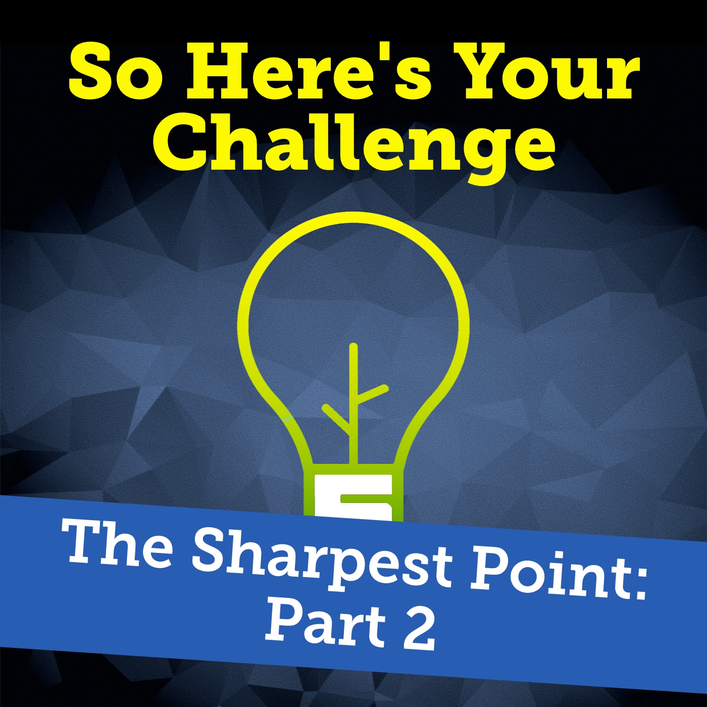 So Here’s Your Challenge