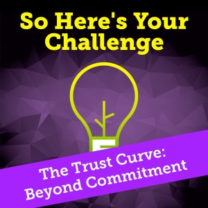 The Trust Curve: Moving Beyond Commitment