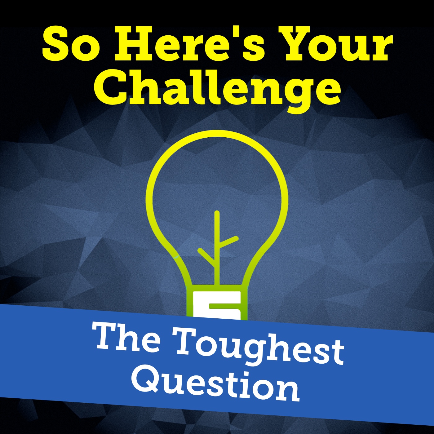 So Here’s Your Challenge