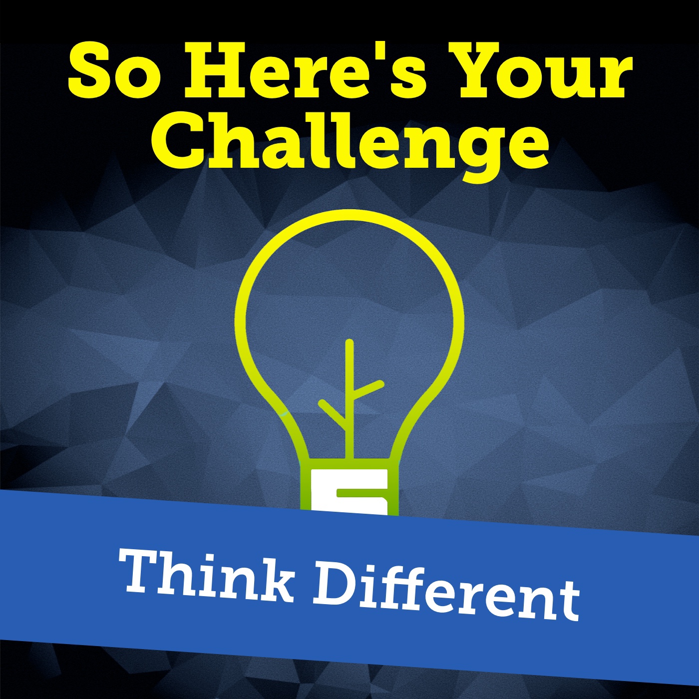 So Here’s Your Challenge