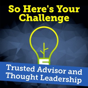 Trusted Advisor and Thought Leadership