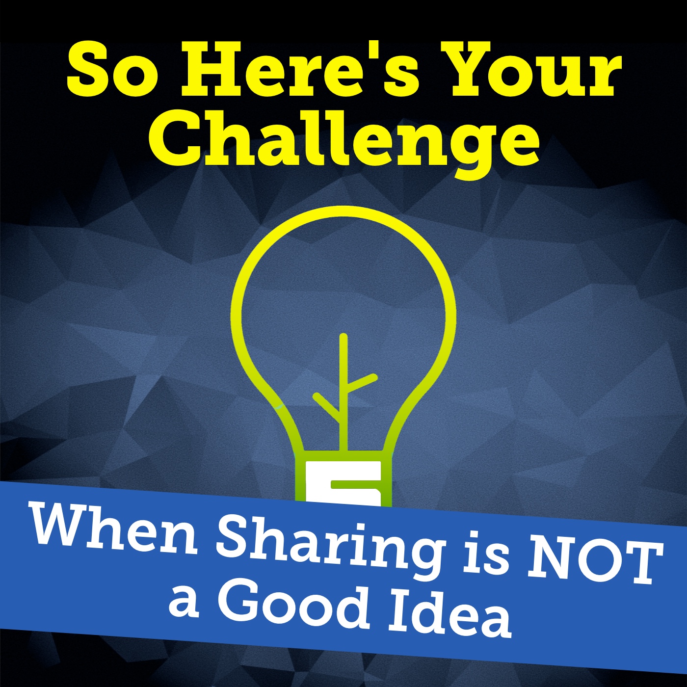 So Here’s Your Challenge