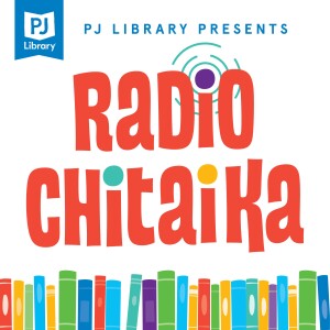 Coming Soon: PJ Library Presents Radio Chitaika