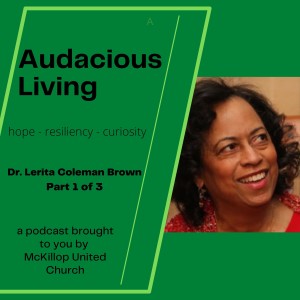 Audacious Living Episode 4 - Dr. Lerita Coleman Brown - Part 1 of 3