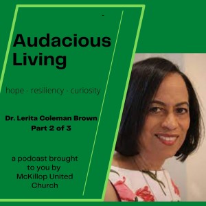 Audacious Living Episode 5 - Dr. Lerita Coleman Brown - Part 2 of 3