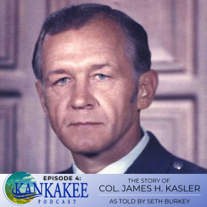 #4: The Story of Col. James H. Kasler