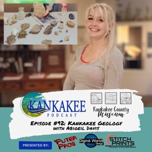 #92: Kankakee Geology with Abigeil Davis - Kankakee County Museum