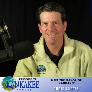 #71: Meet the Mayor of Kankakee - Chris Curtis