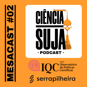 MESACAST #2 - Ciência (e pseudociência) no Legislativo