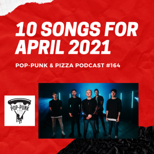 #164: 10 Songs for April 2021