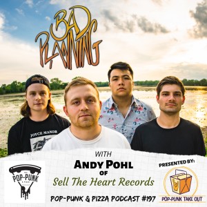 #197: Bad Planning with Andy Pohl of Sell The Heart Records & Tsunami Bomb