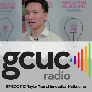 Episode 13 - Taylor Tran of Innovation Melbourne