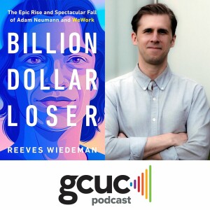 Reeves Wiedeman, author of Billion Dollar Loser - The Rise & Spectacular Fall of WeWork