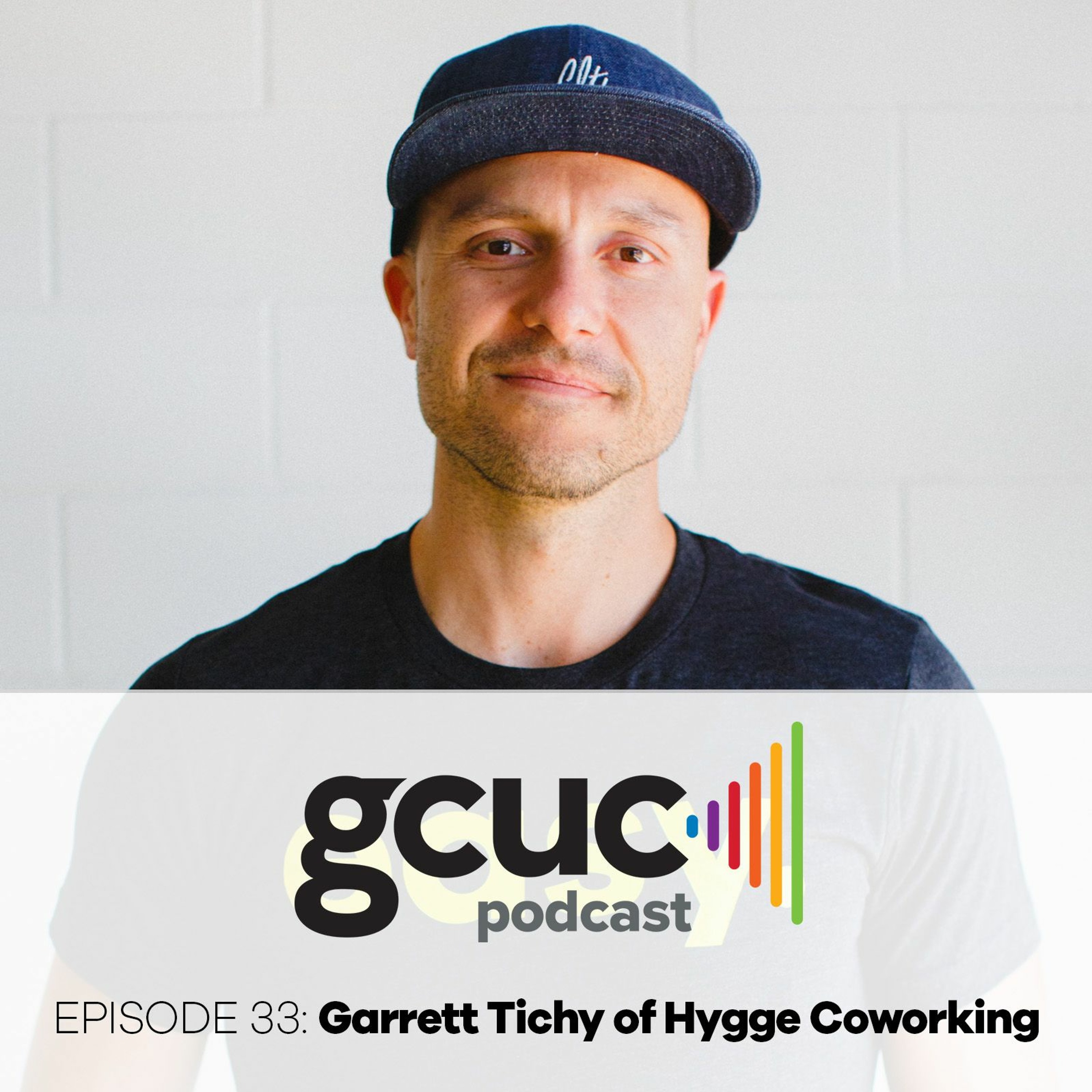 GCUC Podcast - Coworking, Hospitality & The Future of Work