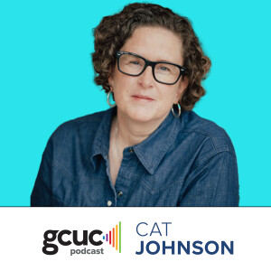 GCUC Podcast - Cat Johnson, Founder Cat Johnson Co.