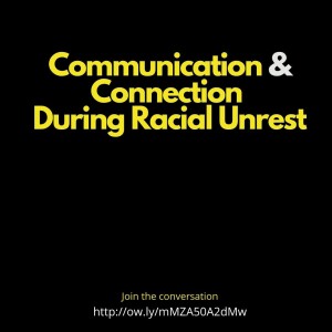 Communication & Connection During Racial Unrest