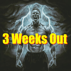 3 Weeks Out