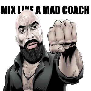 Mix Like A MAD Coach