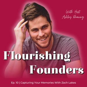 Ep. 10 | Capturing Your Memories With Zach Lakes Of Zach Lakes Productions
