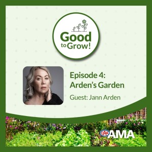 Good to Grow | Ep. 4: Arden’s Garden