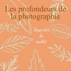Les profondeurs de la photographie