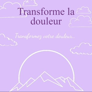 Transforme la douleur