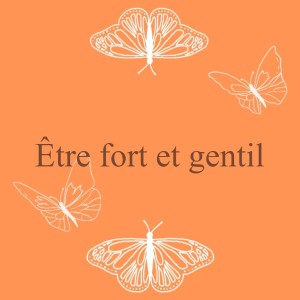 Être fort et gentil