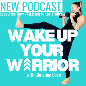 Wake Up Your Warrior Podcast Premieres Monday July 26th!